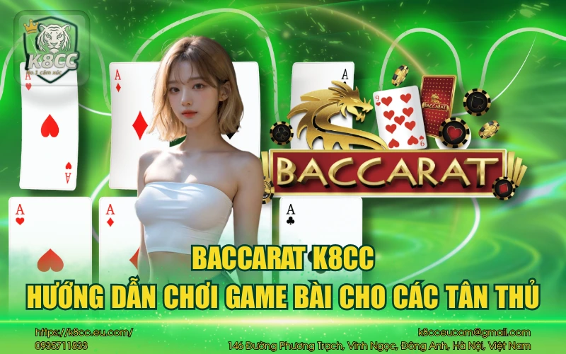 Baccarat K8CC - Hướng dẫn luật chơi & cách chơi cho tân thủ 1 Baccarat K8CC