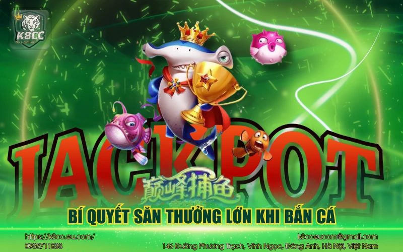 Bắn Cá Phát Tài K8CC - Game săn thưởng đỉnh cao hấp dẫn 4 Bí quyết săn thưởng lớn khi bắn cá