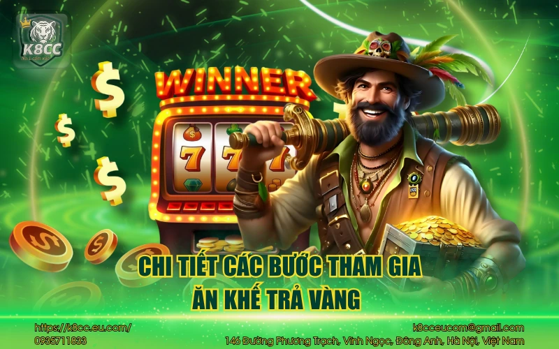 Ăn Khế Trả Vàng K8CC - Tựa game slots hấp dẫn & dễ trúng lớn 4 Chi tiết các bước tham gia ăn khế trả vàng