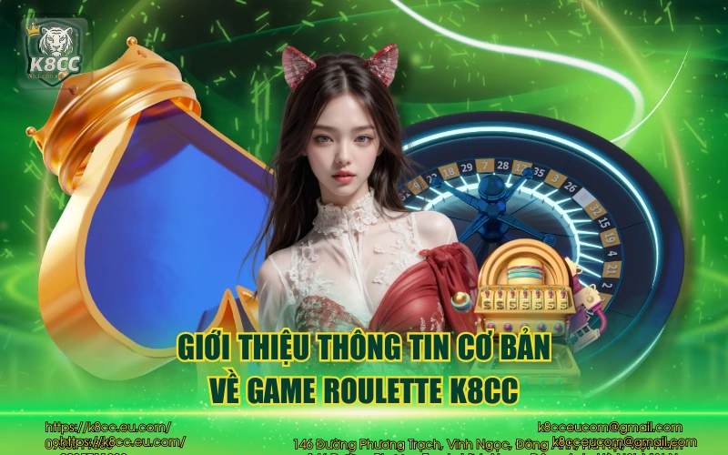Roulette K8CC - Sân chơi cá cược hấp dẫn và độc đáo 2 Giới thiệu thông tin cơ bản về game roulette K8CC