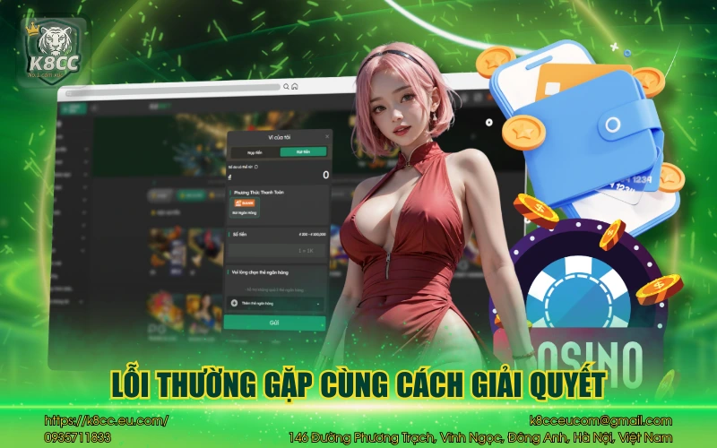 Hướng dẫn rút tiền K8CC - Giao dịch nhanh và không mất phí 4 Lỗi thường gặp cùng cách giải quyết