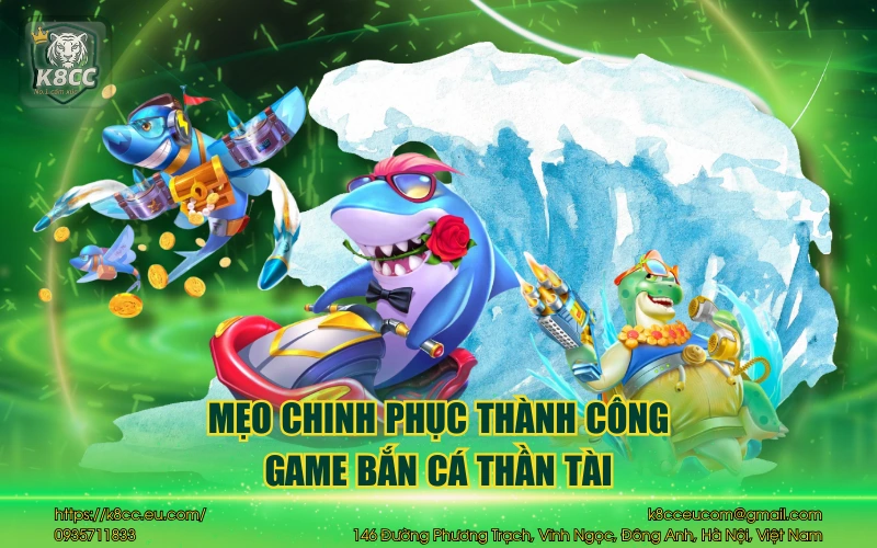 Bắn Cá Thần Tài K8CC - Game săn thưởng siêu đỉnh cao 4 Mẹo chinh phục thành công game bắn cá thần tài
