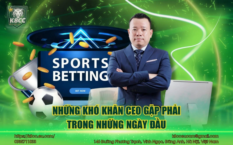 CEO Trần Đình Long - Người dẫn đầu tại nhà cái K8CC 11 Những khó khăn CEO gặp phải trong những ngày đầu