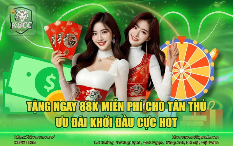Tặng ngay 88K cho tân thủ - Ưu đãi khởi đầu cực hot 1 Tặng ngay 88K miễn phí