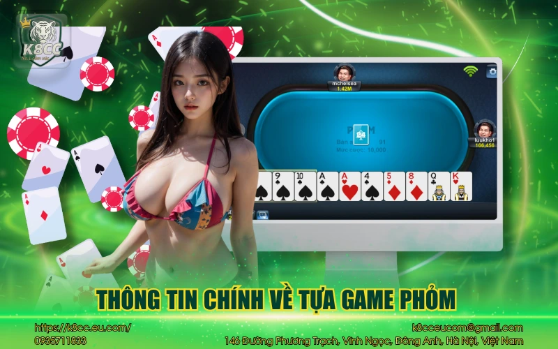 Phỏm K8CC - Cách chơi chinh phục đối thủ cùng nhà cái 2 Thông tin chính về tựa game phỏm